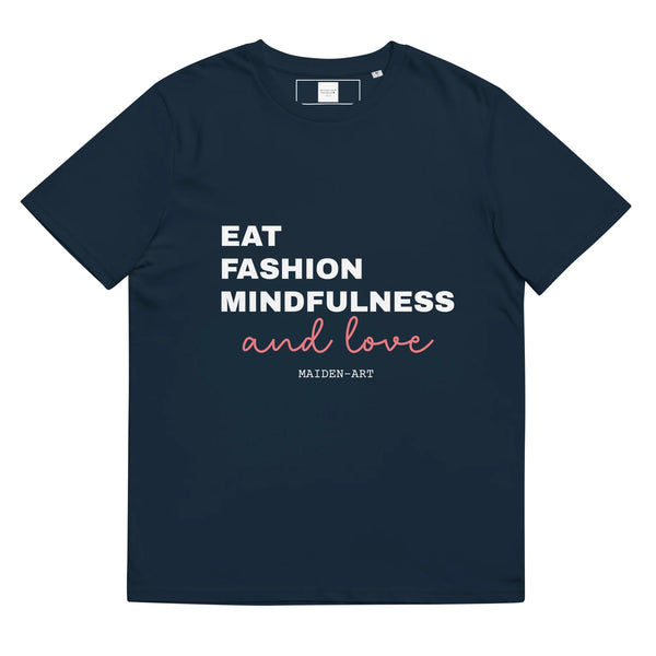 Eat, Fashion Mindfulness and Love Unisex Organic Cotton T-Shirt - Unisex T-Shirt