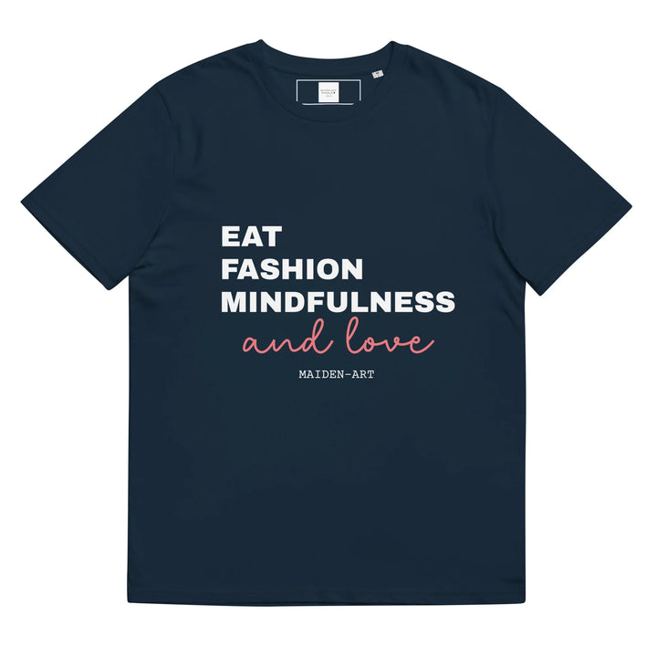 Eat, Fashion Mindfulness and Love Unisex Organic Cotton T-Shirt - Unisex T-Shirt